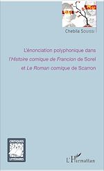 Télécharger le livre :  L'énonciation polyphonique dans l'<em>Histoire comique de Francion</em> de Sorel et <em>Le Roman comique</em> de Scarron