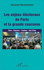 Télécharger le livre :  Enjeux électoraux de Paris et la grande couronne (Les)