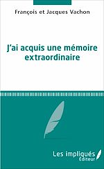 Télécharger le livre :  Jai acquis une mémoire extraordinaire