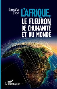 Télécharger le livre :  Afrique, le fleuron de l'humanité et du monde