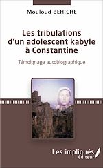 Télécharger le livre :  Les tribulations d'un adolescent kabyle à Constantine