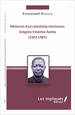 Télécharger le livre :  Mémoires d'un catéchiste instituteur, Grégoire Essomba Tamba