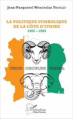 Télécharger le livre :  La politique symbolique de la Côte d'Ivoire