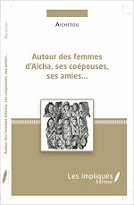 Télécharger le livre :  Autour des femmes d'Aïcha, ses coépouses, ses amies...