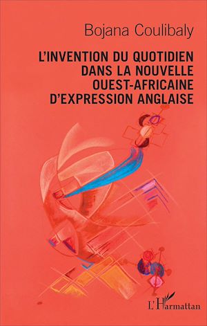 Téléchargez le livre :  L'invention du quotidien dans la nouvelle ouest - africaine d'expression anglaise