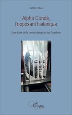 Télécharger le livre :  Alpha Condé, l'opposant historique