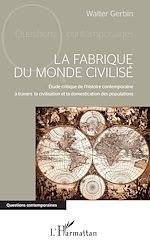 Télécharger le livre :  La fabrique du monde civilisé