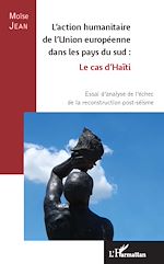 Télécharger le livre :  L'action humanitaire de l'Union européenne dans les pays du sud : le cas d'Haïti