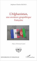Télécharger le livre :  L'Afghanistan, une aventure géopolitique française