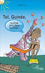 Télécharger le livre :  Toi Guinée, tu m'as pris dans tes bras !