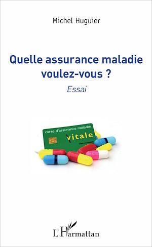 Téléchargez le livre :  Quelle assurance maladie voulez-vous ?