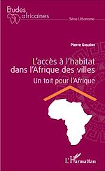 Télécharger le livre :  L'accès à l'habitat dans l'Afrique des villes