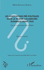 Télécharger le livre :  Les associatios pré-politiques dans la ville de Luluabourg (Kananga) avant 1960