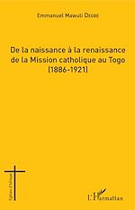 Download this eBook De la naissance à la renaissance de la Mission catholique au Togo