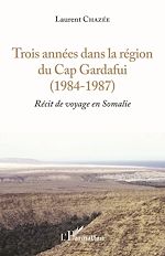 Télécharger le livre :  Trois années dans la région du Cap Gardafui (1984-1987)