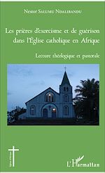 Download this eBook Les prières d'exorcisme et de guérison dans l'Eglise catholique en Afrique
