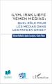 Télécharger le livre :  ILYM Irak Libye Yémen Médias