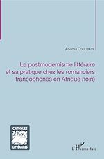 Télécharger le livre :  Le postmodernisme littéraire et sa pratique chez les romanciers francophones en Afrique noire