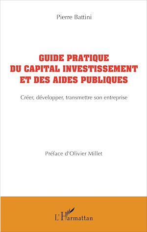 Téléchargez le livre :  Guide pratique du capital investissement et des aides publiques