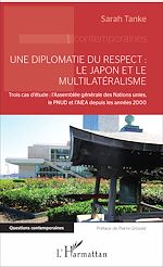 Télécharger le livre :  Une diplomatie du respect : le Japon et le multilatéralisme