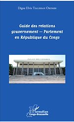Télécharger le livre :  Guide des relations gouvernement - Parlement en République du Congo
