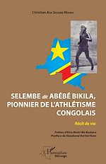 Télécharger le livre :  Selembe dit Abébé Bikila, pionnier de l'athlétisme congolais