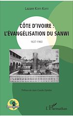 Télécharger le livre :  Côte d'Ivoire : l'évangélisation du Sanwi 1637 - 1960