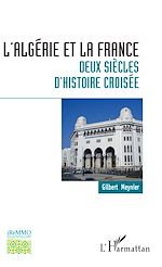 Télécharger le livre :  L'Algérie et la France : deux siècles d'histoire croisée