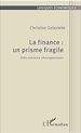 Télécharger le livre :  La finance : un prisme fragile