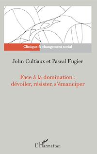Télécharger le livre :  Face à la domination : dévoiler, résister, s'émanciper