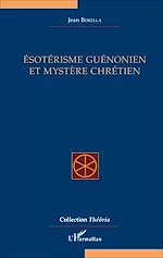 Télécharger le livre :  Ésotérisme guénonien et mystère chrétien