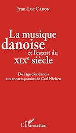 Télécharger le livre :  La musique danoise et l'esprit du XIXe siècle