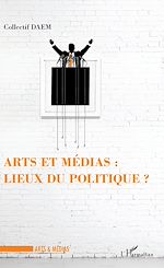 Télécharger le livre :  Arts et médias : lieux de politique ?