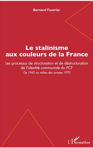 Téléchargez le livre :  Le stalinisme aux couleurs de la France