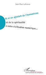 Télécharger le livre :  Et si on ajoutait de l'humanisme et de la spiritualité à notre civilisation numérique...