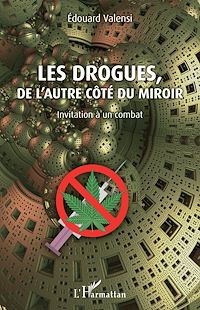 Télécharger le livre :  Les drogues, de l'autre côté du miroir
