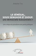 Télécharger le livre :  Le Sénégal, sous Senghor et Diouf, une démocratie buissonnière ?