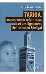 Télécharger le livre :  Tariqa, mouvements réformistes et enseignement de l'arabe au Sénégal
