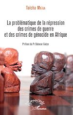 Télécharger le livre :  La problématique de la répression des crimes de guerre et des crimes de génocide en Afrique