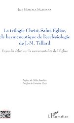 Télécharger le livre :  La trilogie Christ-Salut-Eglise, clé herméneutique de l'ecclésiologie de J.-M. Tillard