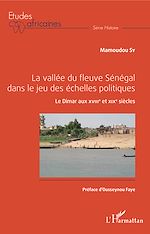 Download this eBook La vallée du fleuve Sénégal dans le jeu des échelles politiques