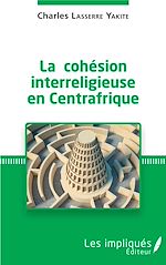Télécharger le livre :  La cohésion interreligieuse en Centreafrique