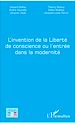 Télécharger le livre :  L'invention de la Liberté de conscience ou l'entrée dans la modernité