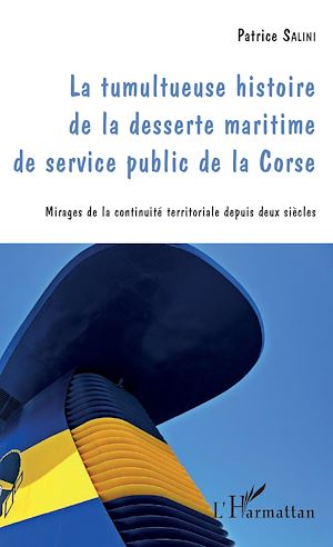 Téléchargez le livre :  Tumultueuse histoire de la desserte maritime de service public de la Corse