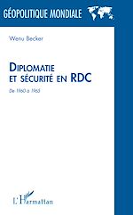 Télécharger le livre :  Diplomatie et sécurité en RDC de 1960 à 1965