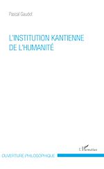 Télécharger le livre :  L'institution kantienne de l'humanité