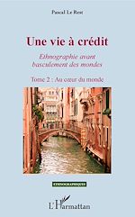 Télécharger le livre :  Une vie à crédit. Tome 2 : Au coeur du monde