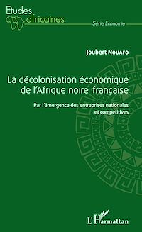 Télécharger le livre :  La décolonisation économique de l'Afrique noire française