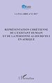 Télécharger le livre :  Représentation chrétienne de l'existant humain et de la personne aujourd'hui en Afrique