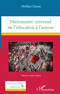 Télécharger le livre :  Dictionnaire universel de l'éducation à l'amour